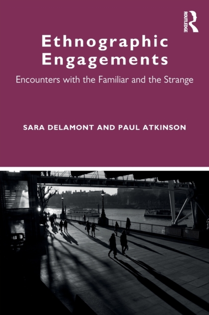 Ethnographic Engagements : Encounters with the Familiar and the Strange, Paperback / softback Book
