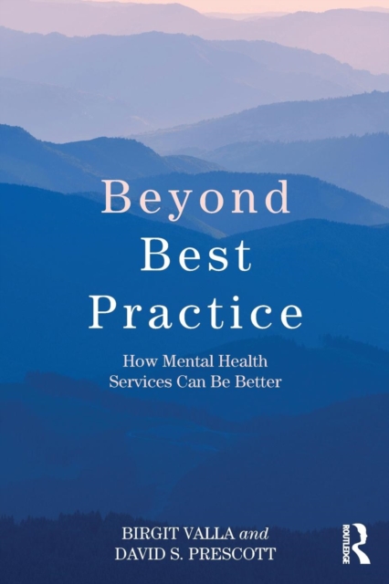 Beyond Best Practice : How Mental Health Services Can Be Better, Paperback / softback Book
