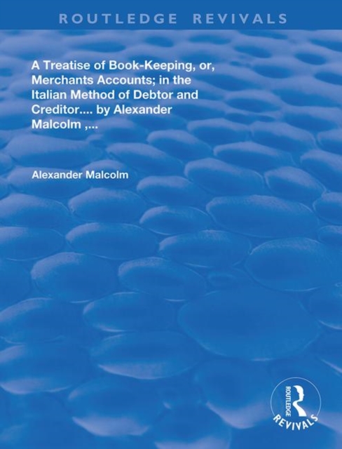 A treatise of book-keeping, or, merchant accounts : in the Italian method of debtor and creditor, Hardback Book