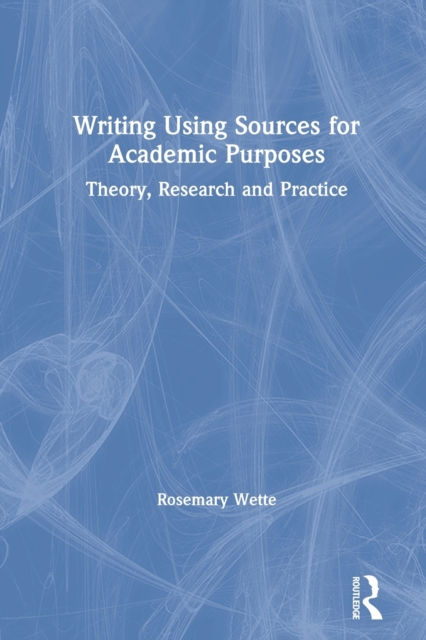 Writing Using Sources for Academic Purposes : Theory, Research and Practice, Paperback / softback Book