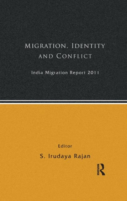 India Migration Report 2011 : Migration, Identity and Conflict, Paperback / softback Book