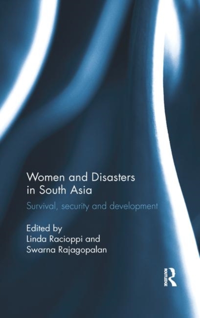 Women and Disasters in South Asia : Survival, security and development, Paperback / softback Book