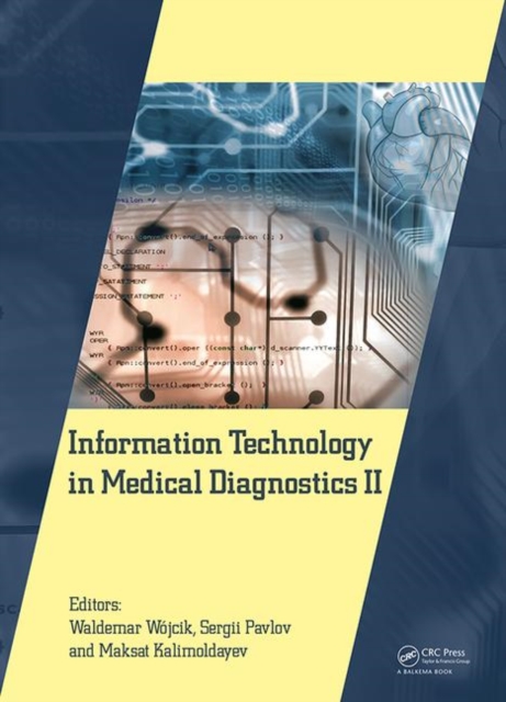Information Technology in Medical Diagnostics II : Proceedings of the International Scientific Internet Conference "Computer Graphics and Image Processing" and the XLVIIIth International Scientific an, Hardback Book