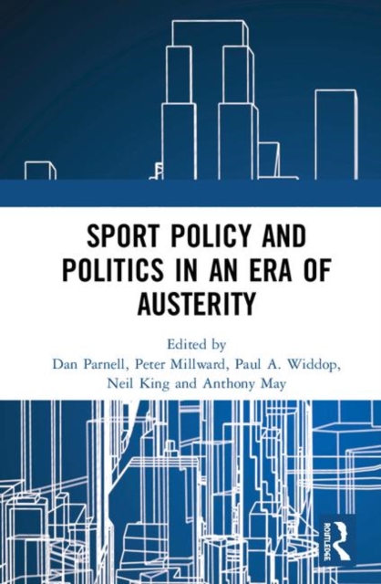 Sport Policy and Politics in an Era of Austerity, Hardback Book