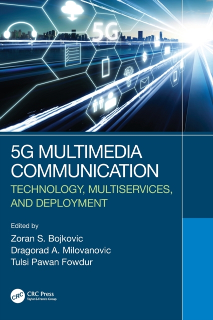 5G Multimedia Communication : Technology, Multiservices, and Deployment, Hardback Book