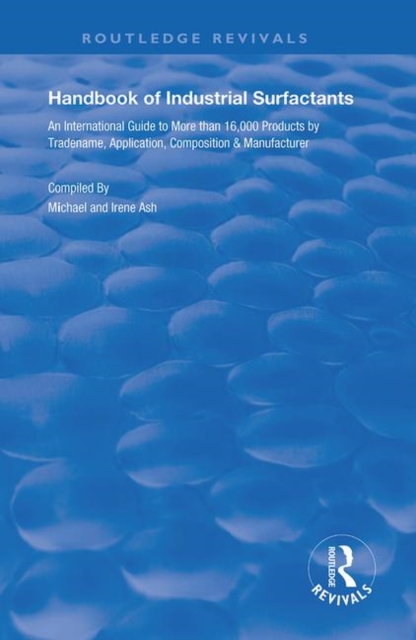 Handbook of Industrial Surfactants : An International Guide to More Than 16000 Products by Tradename, Application, Composition and Manufacturer, Hardback Book