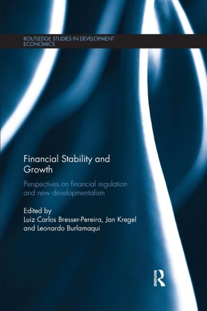 Financial Stability and Growth : Perspectives on financial regulation and new developmentalism, Paperback / softback Book