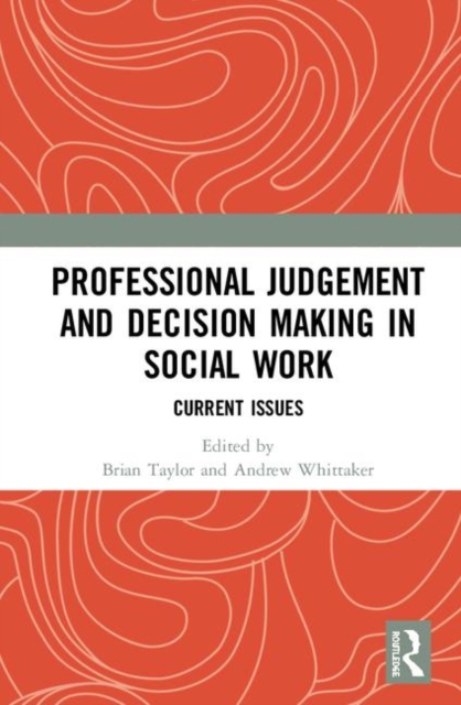 Professional Judgement and Decision Making in Social Work : Current Issues, Hardback Book