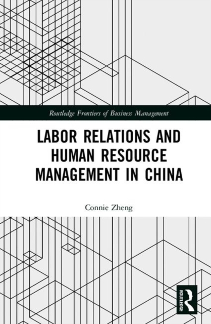 Labor Relations and Human Resource Management in China, Hardback Book