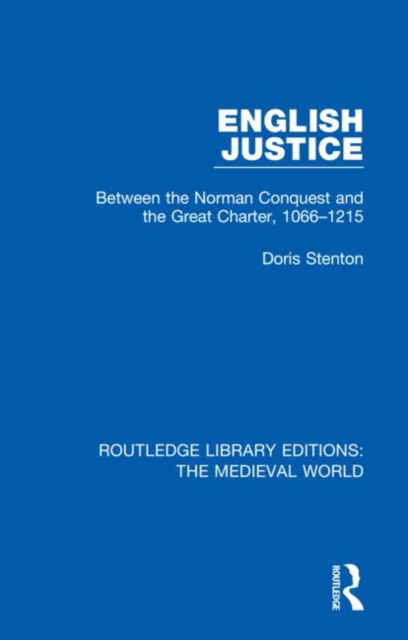 English Justice : Between the Norman Conquest and the Great Charter, 1066-1215, Hardback Book