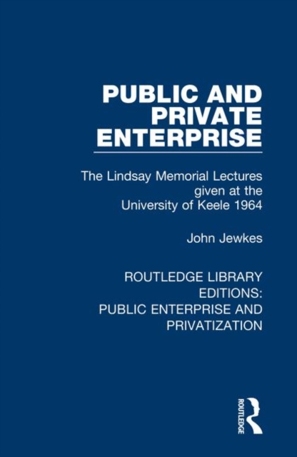 Public and Private Enterprise : The Lindsay Memorial Lectures given at the University of Keele 1964, Hardback Book