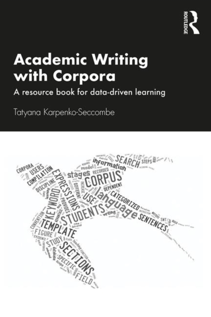 Academic Writing with Corpora : A Resource Book for Data-Driven Learning, Paperback / softback Book