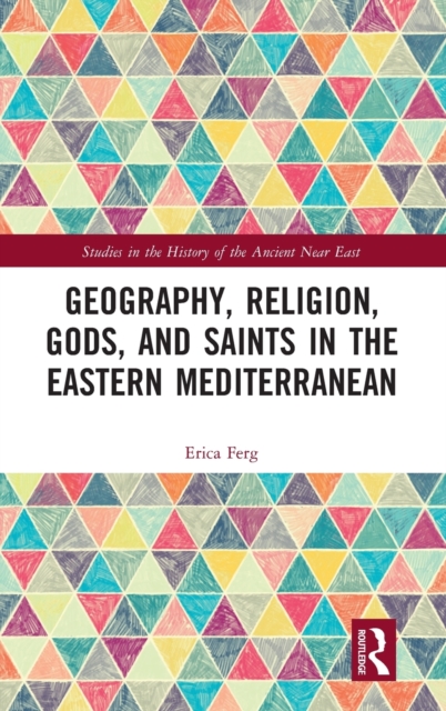 Geography, Religion, Gods, and Saints in the Eastern Mediterranean, Hardback Book