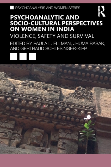 Psychoanalytic and Socio-Cultural Perspectives on Women in India : Violence, Safety and Survival, Paperback / softback Book