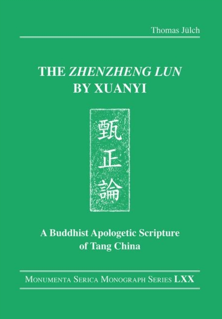 The "Zhenzheng lun" by Xuanyi : A Buddhist Apologetic Scripture of Tang China, Hardback Book