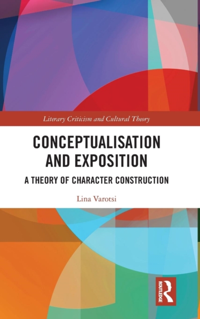 Conceptualisation and Exposition : A Theory of Character Construction, Hardback Book