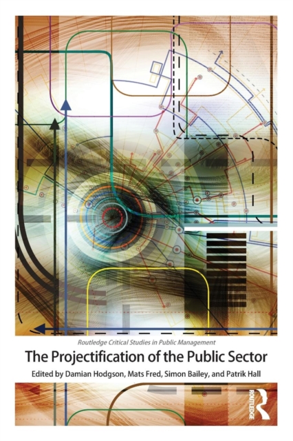 The Projectification of the Public Sector, Paperback / softback Book