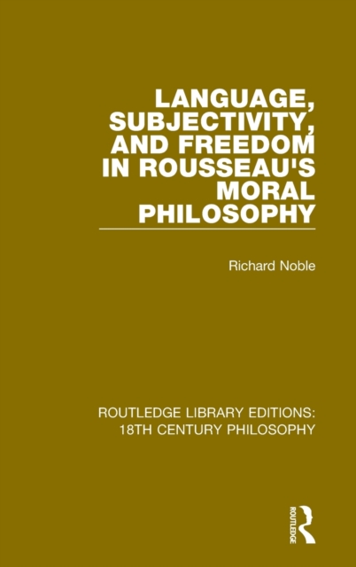 Language, Subjectivity, and Freedom in Rousseau's Moral Philosophy, Hardback Book