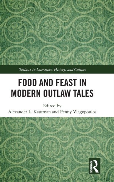 Food and Feast in Modern Outlaw Tales, Hardback Book