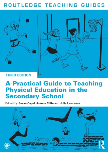 A Practical Guide to Teaching Physical Education in the Secondary School, Paperback / softback Book