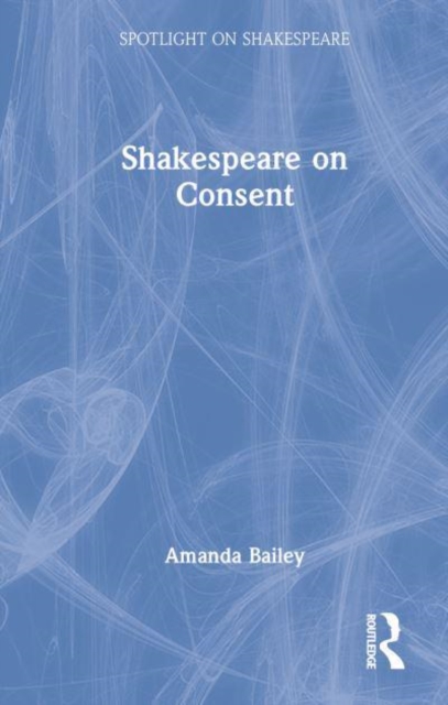 Shakespeare on Consent, Hardback Book