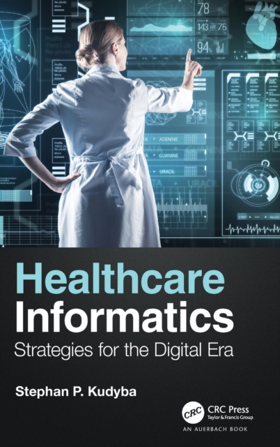 Healthcare Informatics : Strategies for the Digital Era, Hardback Book