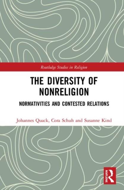 The Diversity of Nonreligion : Normativities and Contested Relations, Hardback Book