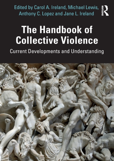 The Handbook of Collective Violence : Current Developments and Understanding, Paperback / softback Book