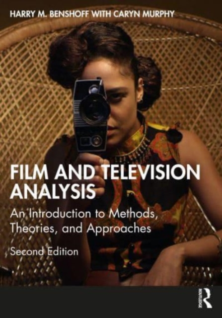 Film and Television Analysis : An Introduction to Methods, Theories, and Approaches, Hardback Book