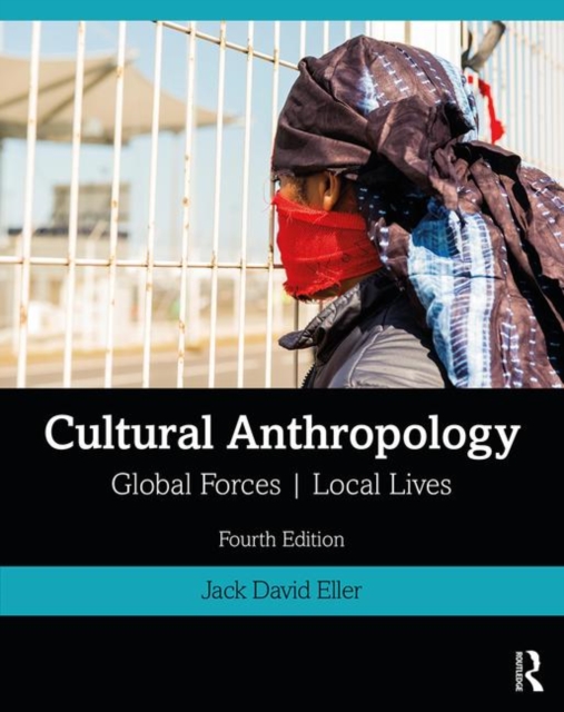 Cultural Anthropology : Global Forces, Local Lives, Paperback / softback Book