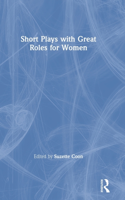 Short Plays with Great Roles for Women, Hardback Book