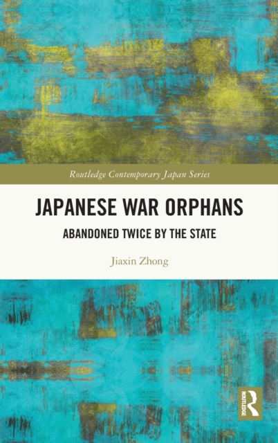Japanese War Orphans : Abandoned Twice by the State, Hardback Book