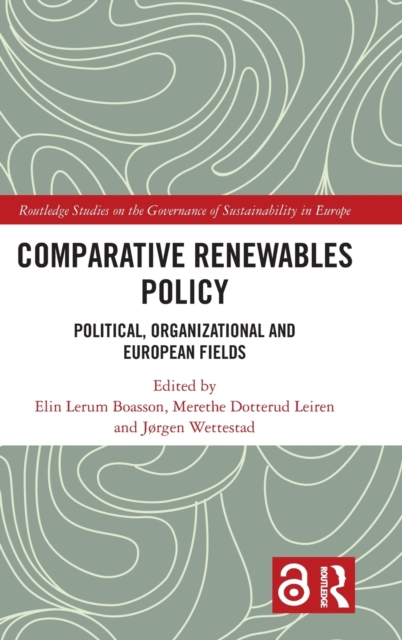 Comparative Renewables Policy : Political, Organizational and European Fields, Hardback Book