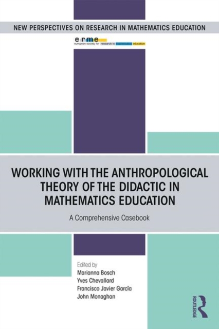 Working with the Anthropological Theory of the Didactic in Mathematics Education : A Comprehensive Casebook, Paperback / softback Book