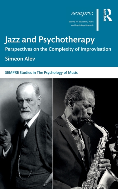 Jazz and Psychotherapy : Perspectives on the Complexity of Improvisation, Hardback Book