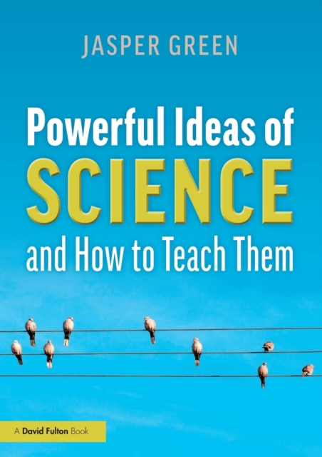 Powerful Ideas of Science and How to Teach Them, Paperback / softback Book