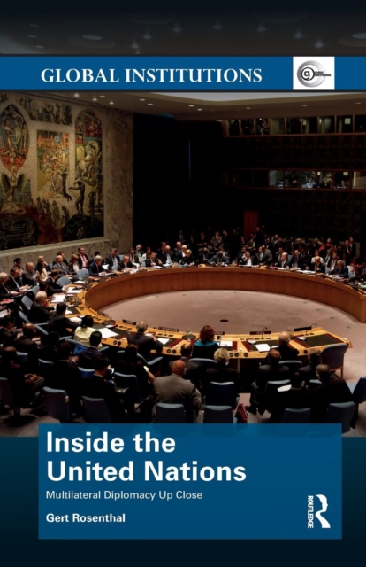 Inside the United Nations : Multilateral Diplomacy Up Close, Paperback / softback Book