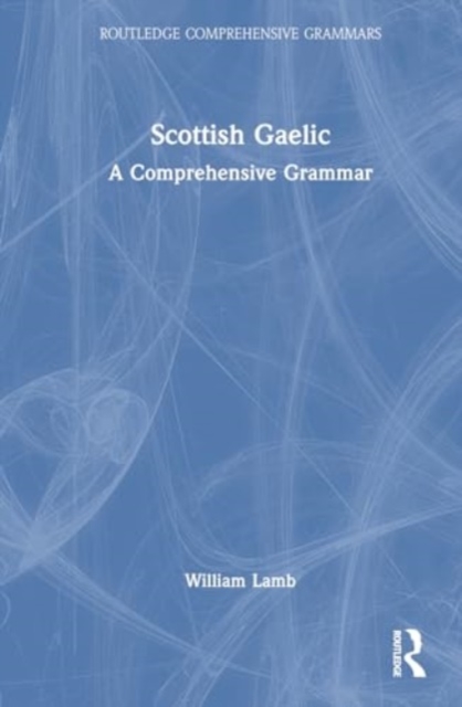 Scottish Gaelic : A Comprehensive Grammar, Hardback Book