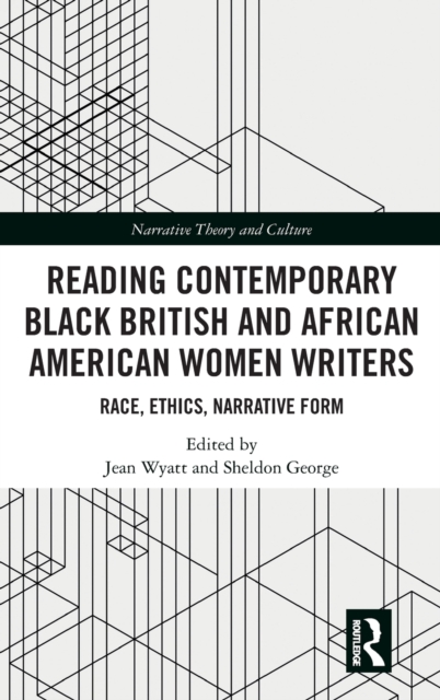 Reading Contemporary Black British and African American Women Writers : Race, Ethics, Narrative Form, Hardback Book