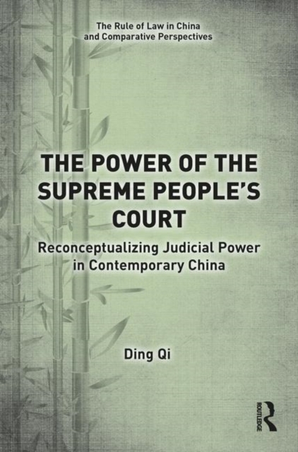 The Power of the Supreme People's Court : Reconceptualizing Judicial Power in Contemporary China, Hardback Book