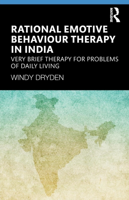 Rational Emotive Behaviour Therapy in India : Very Brief Therapy for Problems of Daily Living, Paperback / softback Book