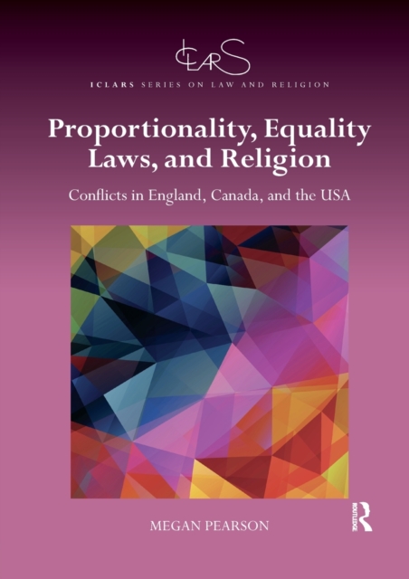 Proportionality, Equality Laws, and Religion : Conflicts in England, Canada, and the USA, Paperback / softback Book