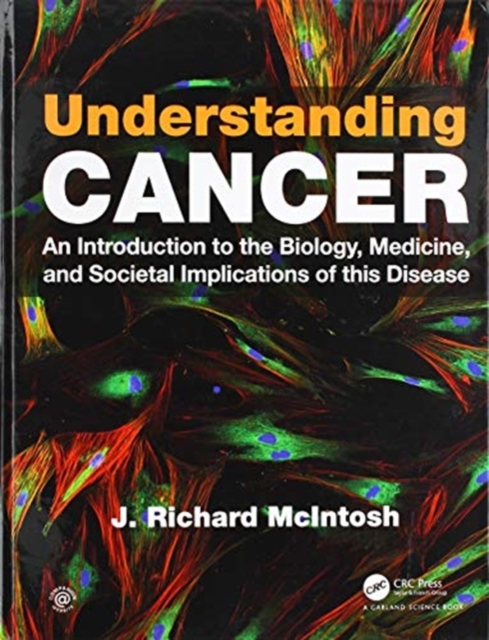 Understanding Cancer : An Introduction to the Biology, Medicine, and Societal Implications of this Disease, Hardback Book