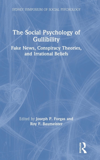 The Social Psychology of Gullibility : Conspiracy Theories, Fake News and Irrational Beliefs, Hardback Book