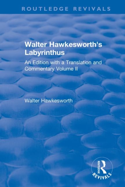 Walter Hawkesworth's Labyrinthus : An Edition with a Translation and Commentary Volume II, Hardback Book