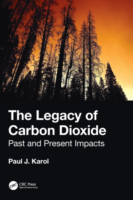 The Legacy of Carbon Dioxide : Past and Present Impacts, Hardback Book