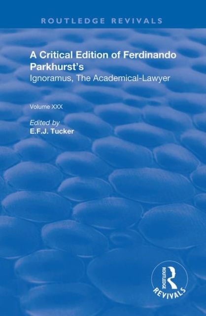 A Critical Edition of Ferdinando Parkhurst's Ignoramus, The Academical-Lawyer, Hardback Book