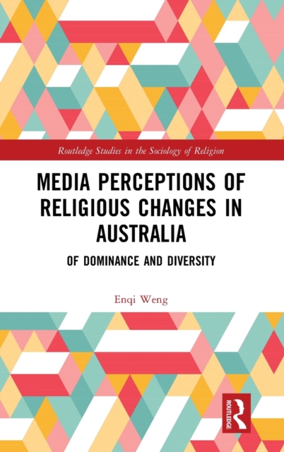Media Perceptions of Religious Changes in Australia : Of Dominance and Diversity, Hardback Book