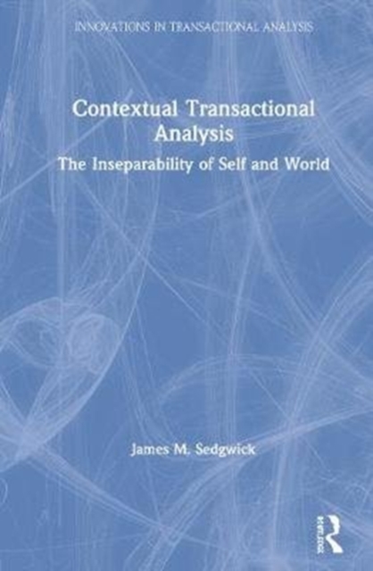 Contextual Transactional Analysis : The Inseparability of Self and World, Hardback Book