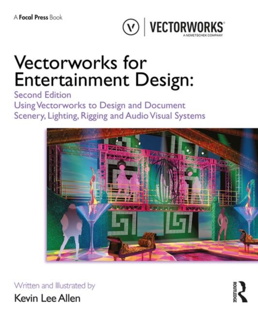 Vectorworks for Entertainment Design : Using Vectorworks to Design and Document Scenery, Lighting, Rigging and Audio Visual Systems, Paperback / softback Book